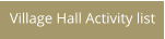 Village Hall Activity list
