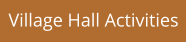 Village Hall Activities
